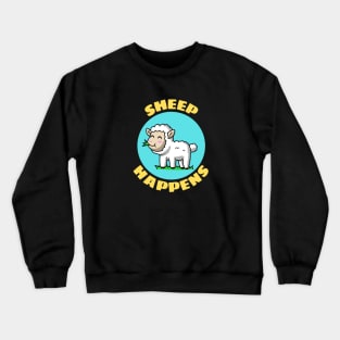 Sheep Happens | Sheep Pun Crewneck Sweatshirt